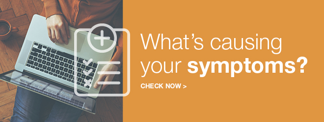 What's causing your symptoms? Check now